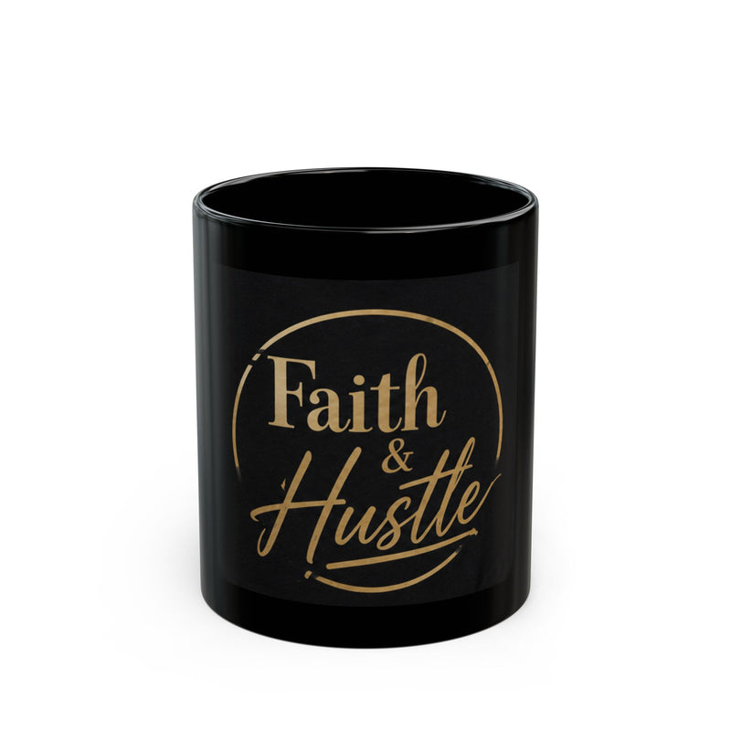 Faith & Hustle Black Mug — Inspirational Christian Coffee Cup (11oz, 15oz)