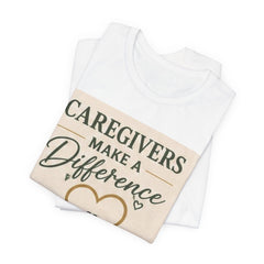 Caregivers Make a Difference Tee — Thank You For All You Do