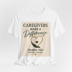Caregivers Make a Difference Tee — Thank You For All You Do