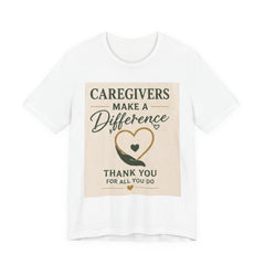 Caregivers Make a Difference Tee — Thank You For All You Do