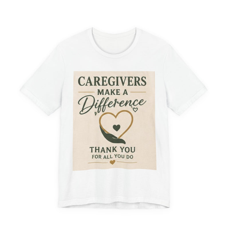 Caregivers Make a Difference Tee — Thank You For All You Do
